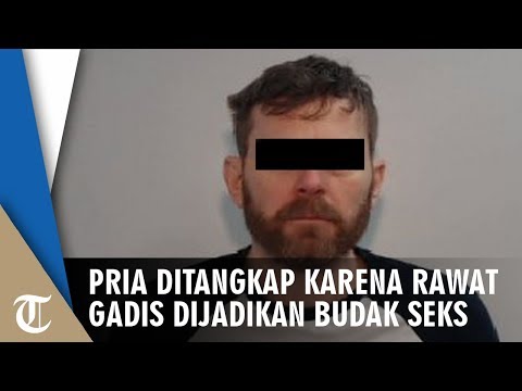 Pria Ditangkap setelah Merawat Gadis yang Dijadikan Budak Seks