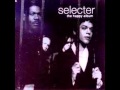 The Selecter-Reselecterization