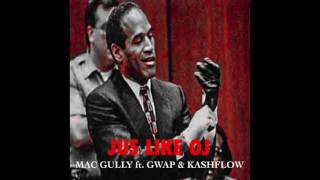 Mac Gully ft. Gwap, Kash Flow - Jus Like OJ