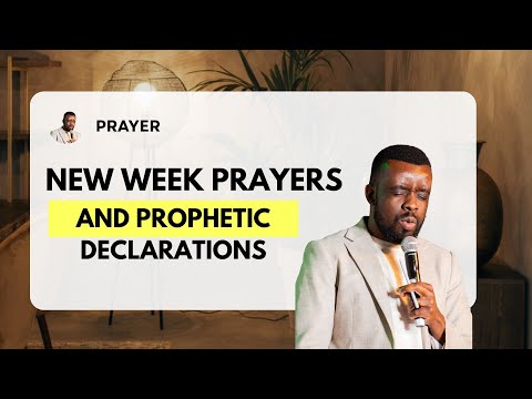 New Week Prayers & Prophetic Declarations 🔥