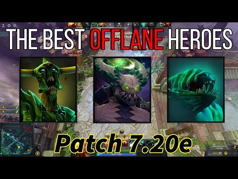 The Best offlane heroes of Patch 7.20e (dota 2 guide)