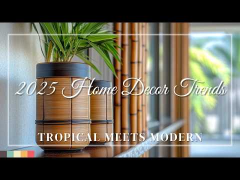 2025 Home Decor Trends: Tropical Meets Modern