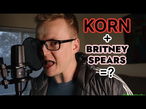 If Korn made "Oops!... I Did It Again" by Britney Spears