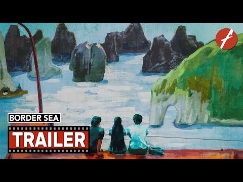 Border Sea (2025) 边海 - Movie Trailer - Far East Films