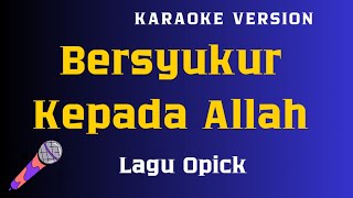 Download lagu Opick - Bersyukur Kepada Allah - Karaoke - Piano version mp3 Download lagu Opick - Bersyukur Kepada Allah - Karaoke - Piano version mp3
