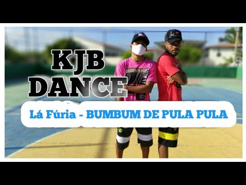 LÁ FÚRIA - BUMBUM DE PULA PULA. (KJB DANCE CHOREOGRAPHY)
