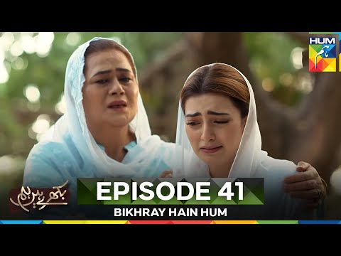 Bikhray Hain Hum Episode 41
