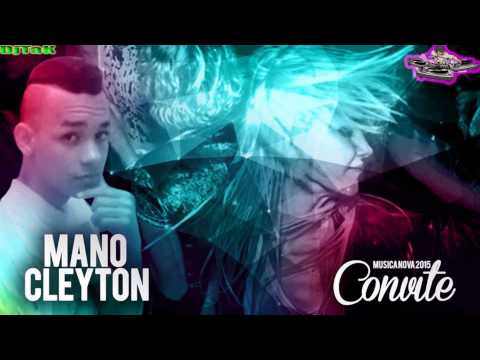 " MANO CLEYTON "  - CONVITE - Musica Nova 2015 - DjTaK