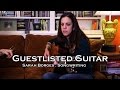 Guestlisted Guitar Lesson : Sarah Borges on Songwriting