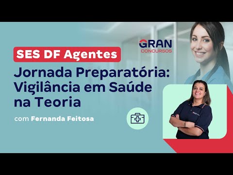 Jornada Preparatória SES DF Agentes: Vigilância em Saúde na Teoria com Fernanda Feitosa