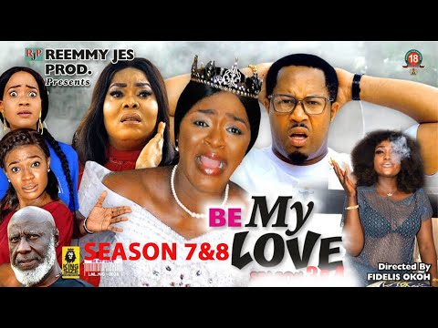 Be My Love Season 7&8 New Hit Movie 2022 Lizzy Gold/ Mike Ezururonye/ Chacha Eke}2022