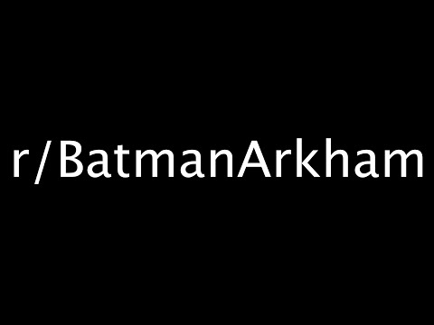 The Insanity of r/BatmanArkham: Exploring a Crazed Subreddit