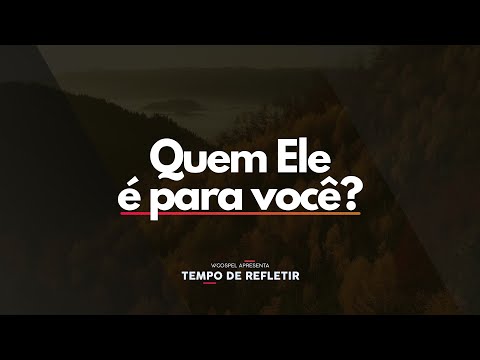 [Tempo de Refletir] Quem Ele é para você?