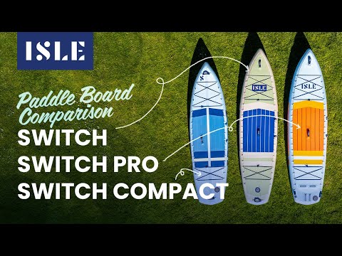 ISLE Switch Inflatables Compared - Switch 3, Switch Pro, Switch Compact