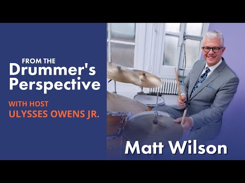 MATT WILSON + Ulysses Owens Jr. | From The Drummer's Perspective Ep. 14
