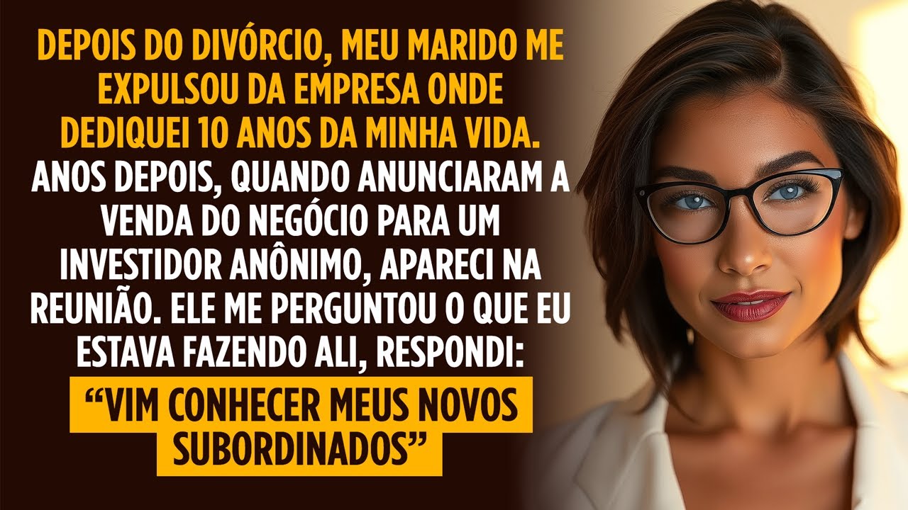 MEU MARIDO ME EXPULSOU DA EMPRESA QUE CONSTRUÍMOS JUNTOS. VOLTEI COMO NOVA DONA E O DEMITI