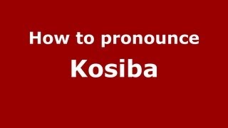 How to pronounce Kosiba