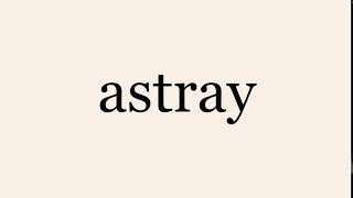 astray