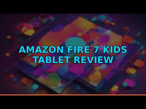 Amazon Fire 7 Kids Tablet Review