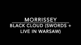 MORRISSEY - Black Cloud (Swords + Live In Warsaw) 1
