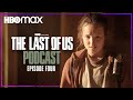 Episode 4 - “Please Hold To My Hand” | The Last of Us Podcast | HBO Max