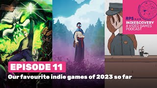 Our favourite indie games of 2023 so far | Indiescovery Podcast - Episode 11