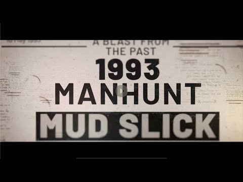 MUD SLICK - Manhunt