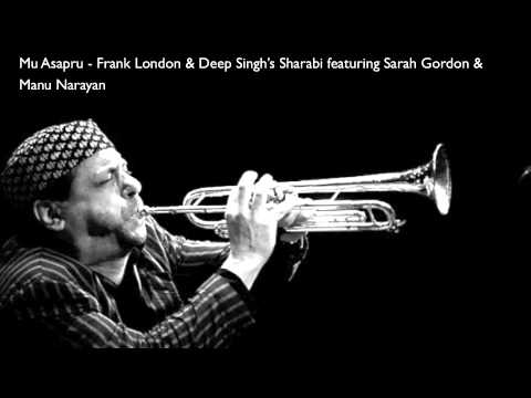 Mu Asapru - Frank London & Deep Singh's Sharabi featuring Sarah Gordon & Manu Narayan
