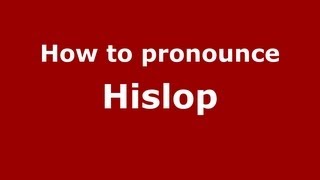 How to pronounce Hislop