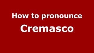 How to pronounce Cremasco