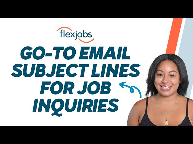 6 Go-To Email Subject Lines for Job Inquiries (Examples) | FlexJobs