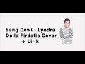 Download lagu SANG DEWI LYODRA DELLA FIRDATIA COVER LIRIK