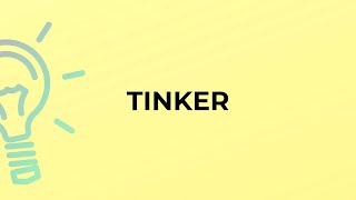 What is the meaning of the word TINKER