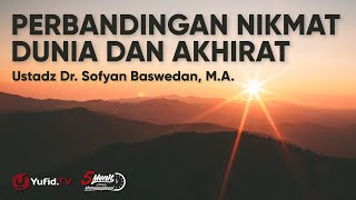 Download lagu Nikmat Allah: Perbandingan Nikmat Dunia dan Akhirat - Ustadz Dr Sofyan Baswedan mp3
