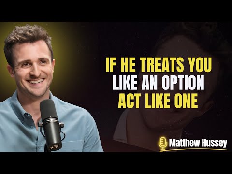 He Treated You Like an Option? It’s Time to Act Like One | Matthew Hussey Motivation