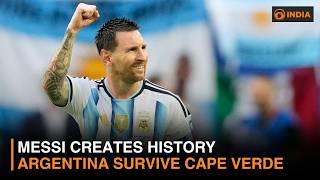 Argentina Survive Cape Verde Scare as Lionel Messi Makes World Cup History