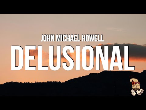 John Michael Howell - Delusional (Lyrics)