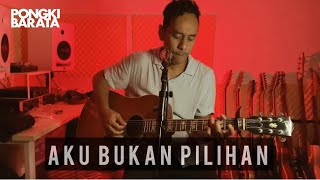 Download lagu AKU BUKAN PILIHAN - PONGKI BARATA LIVE Sessions mp3
