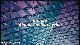 tonight || Alaina Castillo Lyrics