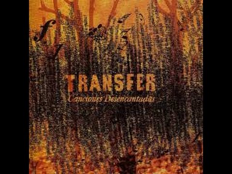 TRANSFER- Canciones desencantadas.
