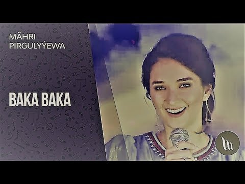 Myahri Pirkuliyewa - Baka Baka | Türkmence Şarkı Muhteşem
