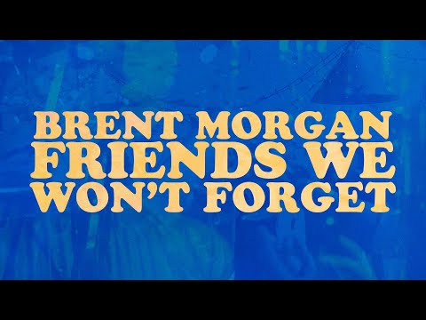 Brent Morgan - Friends We Won't Forget (Lyric Video)
