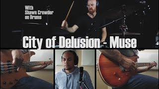 City of Delusion - Muse Cover (Ft. Shawn Crowder)