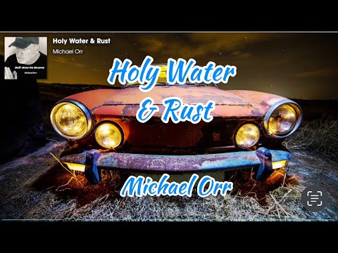 Holy Water & Rust- Michael Orr (Official Lyric Video)