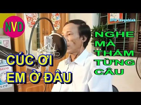 Nông dân Văn Rực hát chèo quá cảm động | CÚC ƠI EM Ở ĐÂU