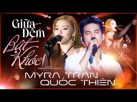 GIỮA ĐÊM BẬT KHÓC - MYRA TRẦN & QUỐC THIÊN Khiến Triệu Người Nhói Tim Với Giọng Live Cảm Xúc