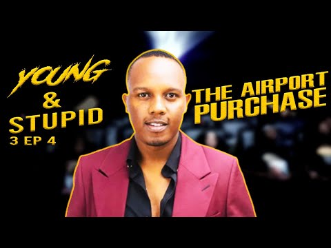 The Airport Purchase - Young & Stupid 3 Ep 4