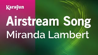 Airstream Song - Miranda Lambert | Karaoke Version | KaraFun