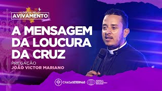 PREGAÇÃO / DIÁCONO JOÃO VICTOR MARIANO // A MENSAGEM DA LOUCURA DA CRUZ