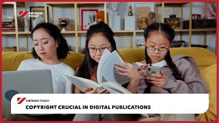 Copyright crucial in digital publications | Vietnam Today